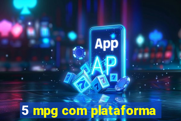 5 mpg com plataforma
